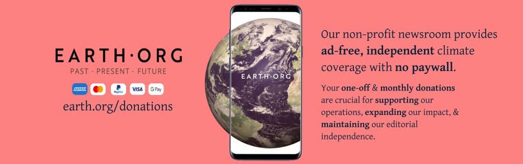 Donate to earth.org , support independent environmental journalism